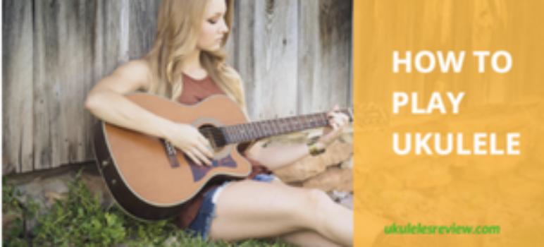How to play ukulele