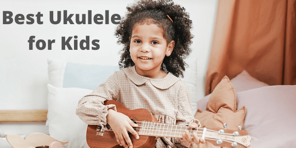Best Ukulele for Kids