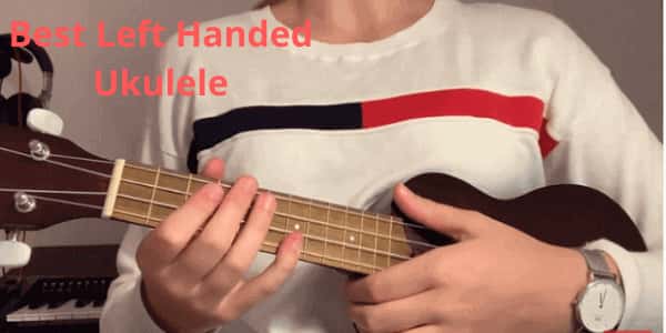 Best Left Handed Ukulele