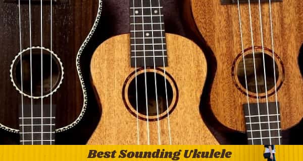 Best Sounding Ukulele