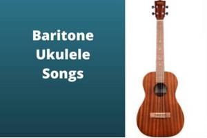 Best Baritone Ukulele Songs