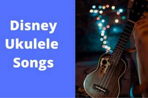 Disney Ukulele Songs