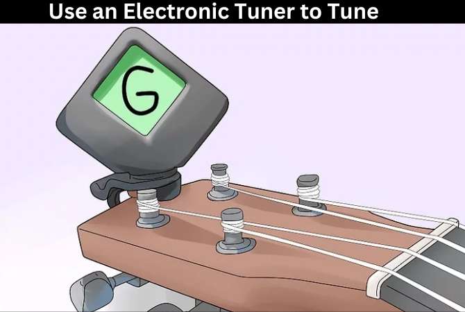 Use an Electronic Tuner to Tune 