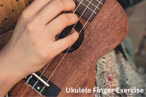 Finger Exercises for Ukulele