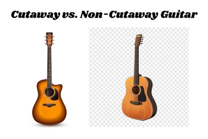 Cutaway vs. Non-Cutaway Guitar